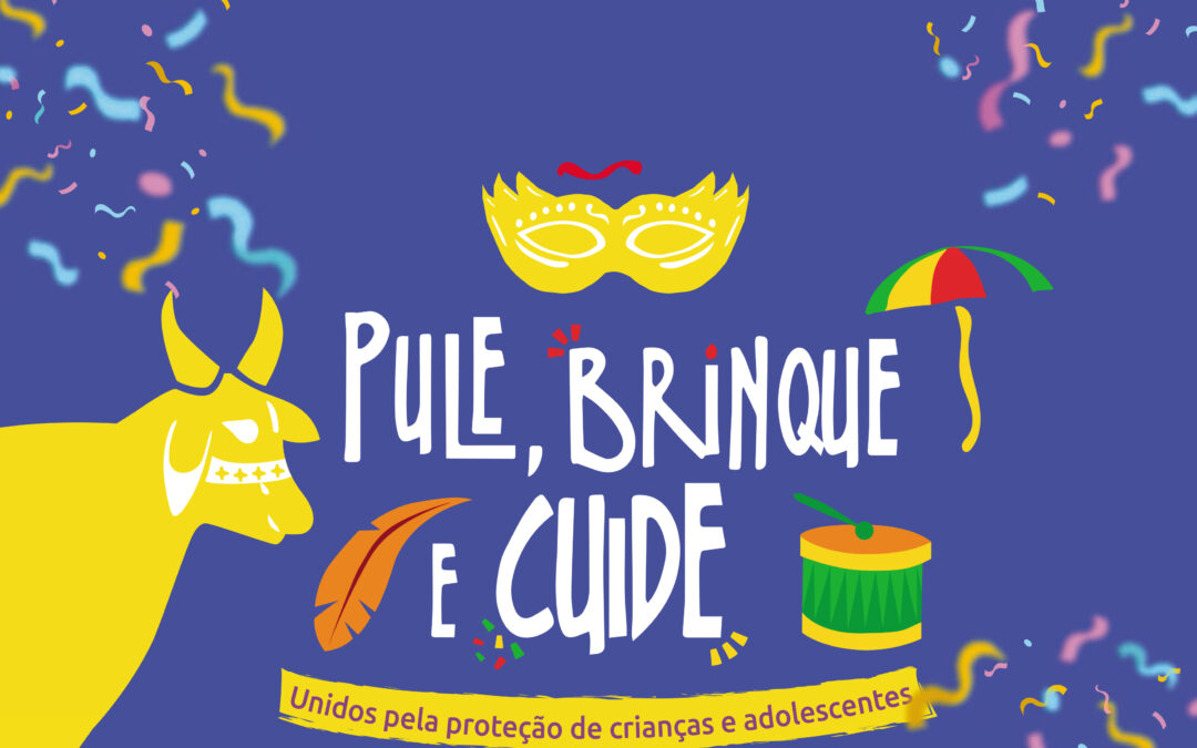 Campanha no Carnaval visa combater exploração sexual de crianças e adolescentes e trabalho infantil
