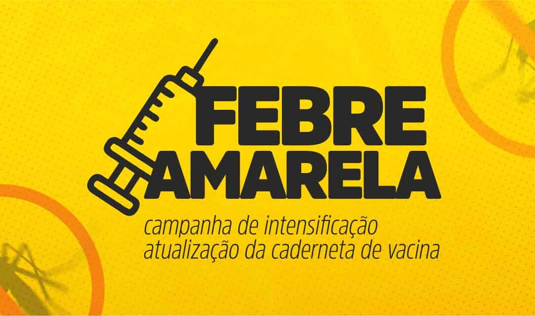 Campanha intensifica vacinação contra febre amarela; Dia D acontece em 22/2