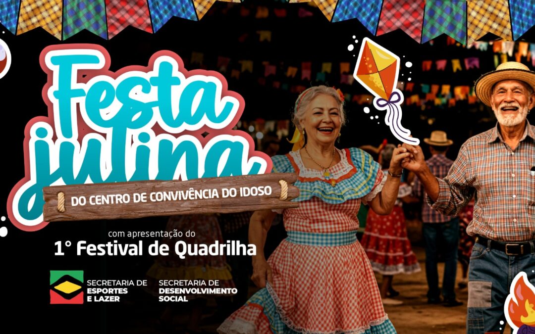 Sábado acontece ‘Festa Julina’ do Centro de Convivência do Idoso