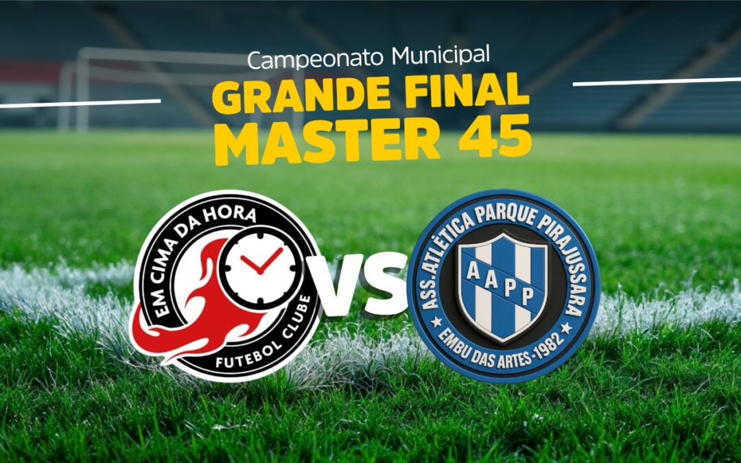 Em Cima da Hora e Parque Pirajuçara disputam final do Campeonato Municipal de Futebol Master 45