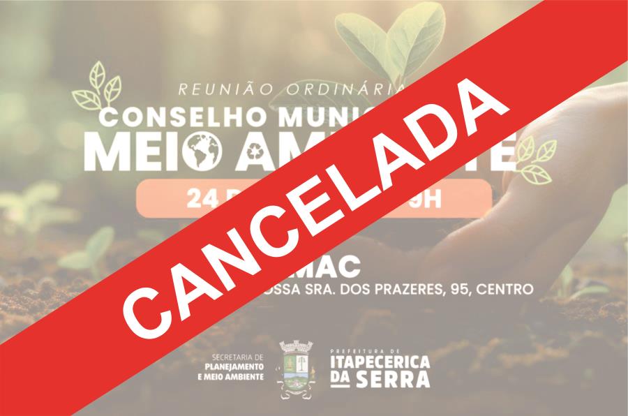 Cancelada reunião do Conselho Municipal do Meio Ambiente