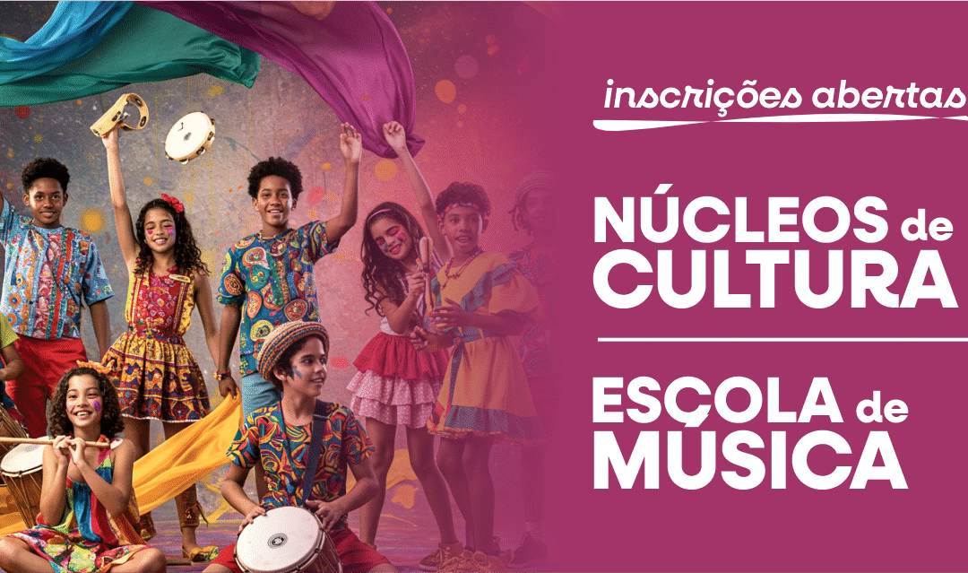 Núcleos de Cultura e Escola de Música abriram inscrições a partir de 10/7