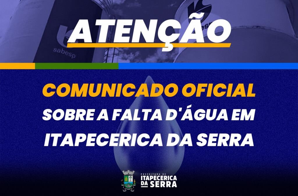 COMUNICADO OFICIAL SOBRE A FALTA D’ÁGUA EM ITAPECERICA DA SERRA