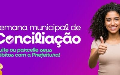 Quite ou parcele dívidas com a Prefeitura; Semana Municipal de Conciliação acontece de 23 a 27/3