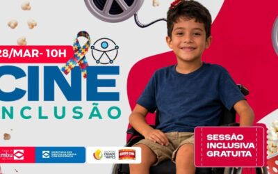 Cine Inclusão terá sessão no dia 28/3. Reserve seu ingresso!