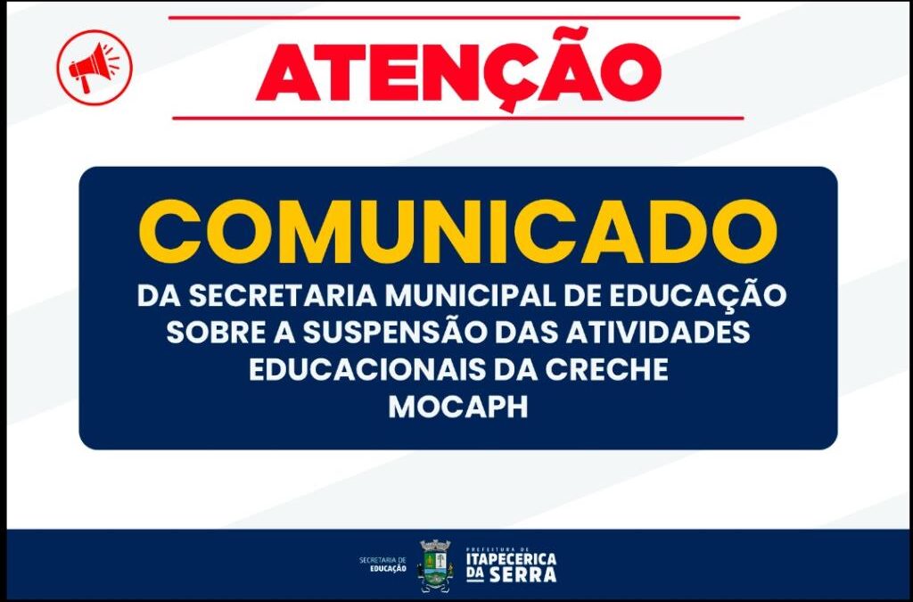 COMUNICADO – Suspensão das atividades educacionais da Creche MOCAPH